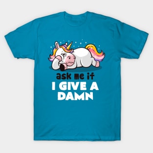 Ask Me If I Give a Damn - Lazy Funny Unicorn Gift T-Shirt